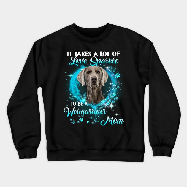 It Takes A Lot Of Love Sparkle To Be A Weimaraner Mom Crewneck Sweatshirt by Red and Black Floral